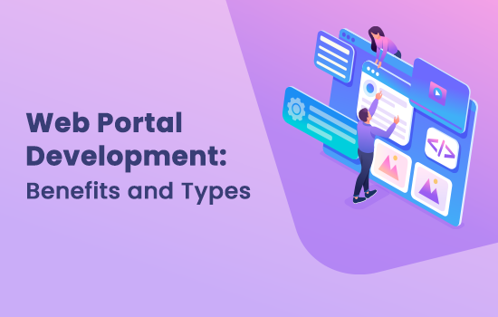 Web Portal Development: Benefits and Types